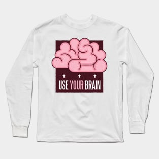 Use your brain Long Sleeve T-Shirt